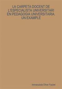 LA Carpeta Docent De L'Especialista Universitari En Pedagogia Universitaria. Un Example