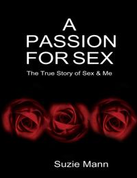 Passion for Sex - The True Story of Sex & Me