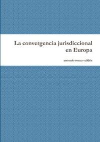 La convergencia jurisdiccional en Europa