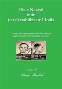 CIA e Nazisti Uniti Per Destabilizzare L'italia