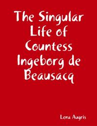 Singular Life of Countess Ingeborg de Beausacq