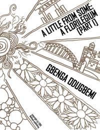 Little from Some: A Florilegium (Part I)