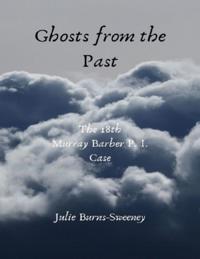 Ghosts from the Past: The 18th Murray Barber P I Case