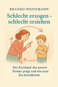Schlecht erzogen - schlecht erziehen