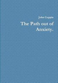 The Path Out of Anxiety.