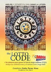 The Lotto Code, Análisis y Estadística para Ganar la Lotería + Los Números para Ganar la Lotería MEGA MILLIONS (USA), Incluye las Combinaciones y el Número Extra (Mega Ball)