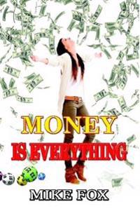 Money is Everything