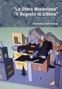 "La Sfera Misteriosa-Il Segreto Di Ultima"