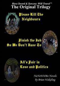 The Original Trilogy - Have Sword & Sorcery: Will Travel(Tm)