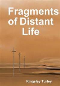 Fragments of Distant Life