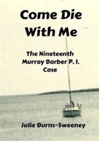 Come Die With Me: The 19th Murray Barber P I Case