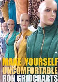 Make Yourself Uncomfortable