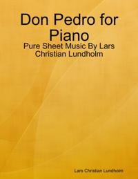 Don Pedro for Piano - Pure Sheet Music By Lars Christian Lundholm