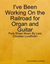 I've Been Working On the Railroad for Organ and Guitar - Pure Sheet Music By Lars Christian Lundholm