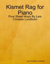Kismet Rag for Piano - Pure Sheet Music By Lars Christian Lundholm