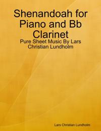 Shenandoah for Piano and Bb Clarinet - Pure Sheet Music By Lars Christian Lundholm