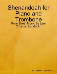 Shenandoah for Piano and Trombone - Pure Sheet Music By Lars Christian Lundholm