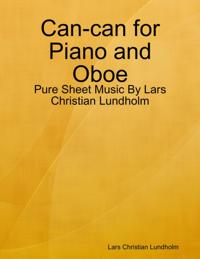 Can-can for Piano and Oboe - Pure Sheet Music By Lars Christian Lundholm
