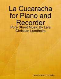 La Cucaracha for Piano and Recorder - Pure Sheet Music By Lars Christian Lundholm