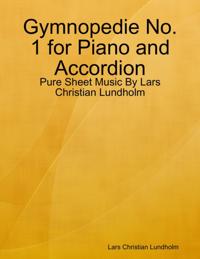 Gymnopedie No. 1 for Piano and Accordion - Pure Sheet Music By Lars Christian Lundholm