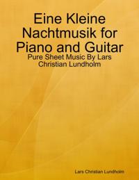 Eine Kleine Nachtmusik for Piano and Guitar - Pure Sheet Music By Lars Christian Lundholm