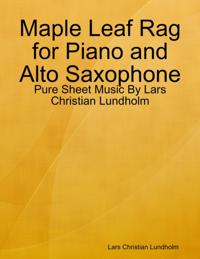 Maple Leaf Rag for Piano and Alto Saxophone - Pure Sheet Music By Lars Christian Lundholm