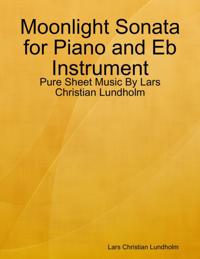 Moonlight Sonata for Piano and Eb Instrument - Pure Sheet Music By Lars Christian Lundholm