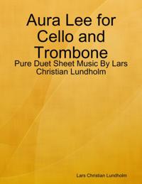 Aura Lee for Cello and Trombone - Pure Duet Sheet Music By Lars Christian Lundholm