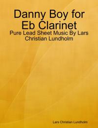 Danny Boy for Eb Clarinet - Pure Lead Sheet Music By Lars Christian Lundholm