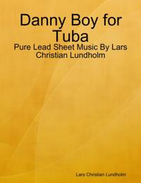 Danny Boy for Tuba - Pure Lead Sheet Music By Lars Christian Lundholm
