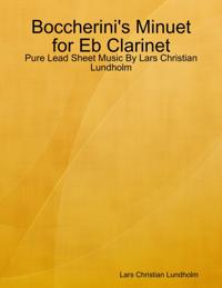 Boccherini's Minuet for Eb Clarinet - Pure Lead Sheet Music By Lars Christian Lundholm