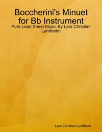 Boccherini's Minuet for Bb Instrument - Pure Lead Sheet Music By Lars Christian Lundholm