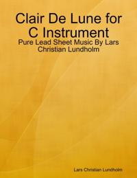 Clair De Lune for C Instrument - Pure Lead Sheet Music By Lars Christian Lundholm