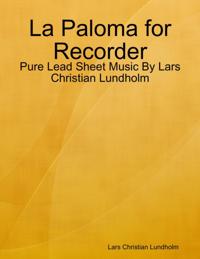 La Paloma for Recorder - Pure Lead Sheet Music By Lars Christian Lundholm