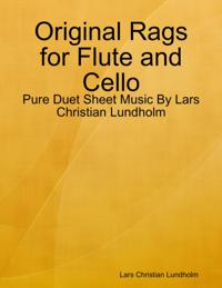 Original Rags for Flute and Cello - Pure Duet Sheet Music By Lars Christian Lundholm