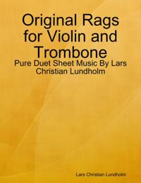 Original Rags for Violin and Trombone - Pure Duet Sheet Music By Lars Christian Lundholm