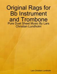 Original Rags for Bb Instrument and Trombone - Pure Duet Sheet Music By Lars Christian Lundholm