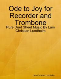 Ode to Joy for Recorder and Trombone - Pure Duet Sheet Music By Lars Christian Lundholm
