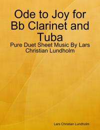 Ode to Joy for Bb Clarinet and Tuba - Pure Duet Sheet Music By Lars Christian Lundholm