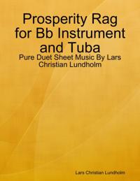 Prosperity Rag for Bb Instrument and Tuba - Pure Duet Sheet Music By Lars Christian Lundholm