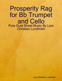 Prosperity Rag for Bb Trumpet and Cello - Pure Duet Sheet Music By Lars Christian Lundholm