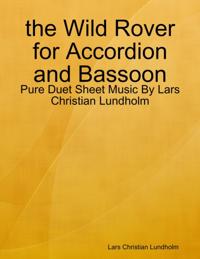 the Wild Rover for Accordion and Bassoon - Pure Duet Sheet Music By Lars Christian Lundholm