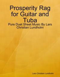 Prosperity Rag for Guitar and Tuba - Pure Duet Sheet Music By Lars Christian Lundholm