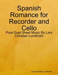 Spanish Romance for Recorder and Cello - Pure Duet Sheet Music By Lars Christian Lundholm