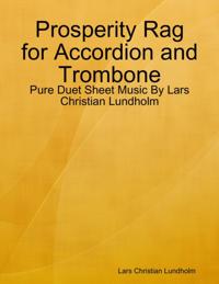 Prosperity Rag for Accordion and Trombone - Pure Duet Sheet Music By Lars Christian Lundholm