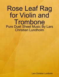 Rose Leaf Rag for Violin and Trombone - Pure Duet Sheet Music By Lars Christian Lundholm
