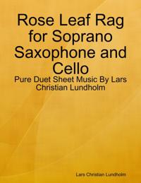 Rose Leaf Rag for Soprano Saxophone and Cello - Pure Duet Sheet Music By Lars Christian Lundholm