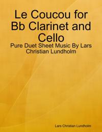 Le Coucou for Bb Clarinet and Cello - Pure Duet Sheet Music By Lars Christian Lundholm