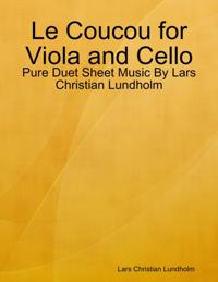 Le Coucou for Viola and Cello - Pure Duet Sheet Music By Lars Christian Lundholm