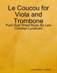 Le Coucou for Viola and Trombone - Pure Duet Sheet Music By Lars Christian Lundholm